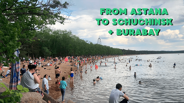 From Astana to Schuchinsk + Burabay